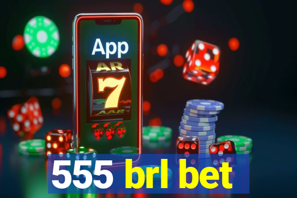 555 brl bet